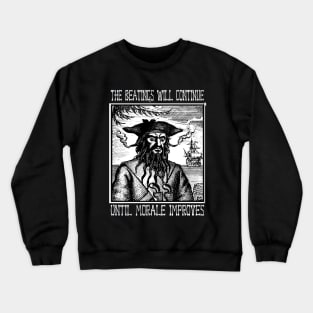 the beatings will continue until morale improves Crewneck Sweatshirt